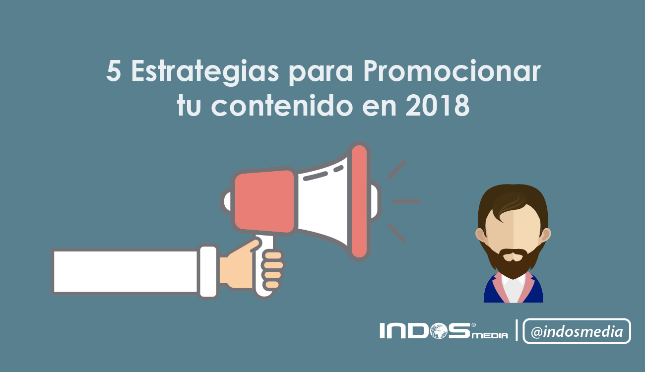 5 Estrategias para promocionar tu contenido en 2018