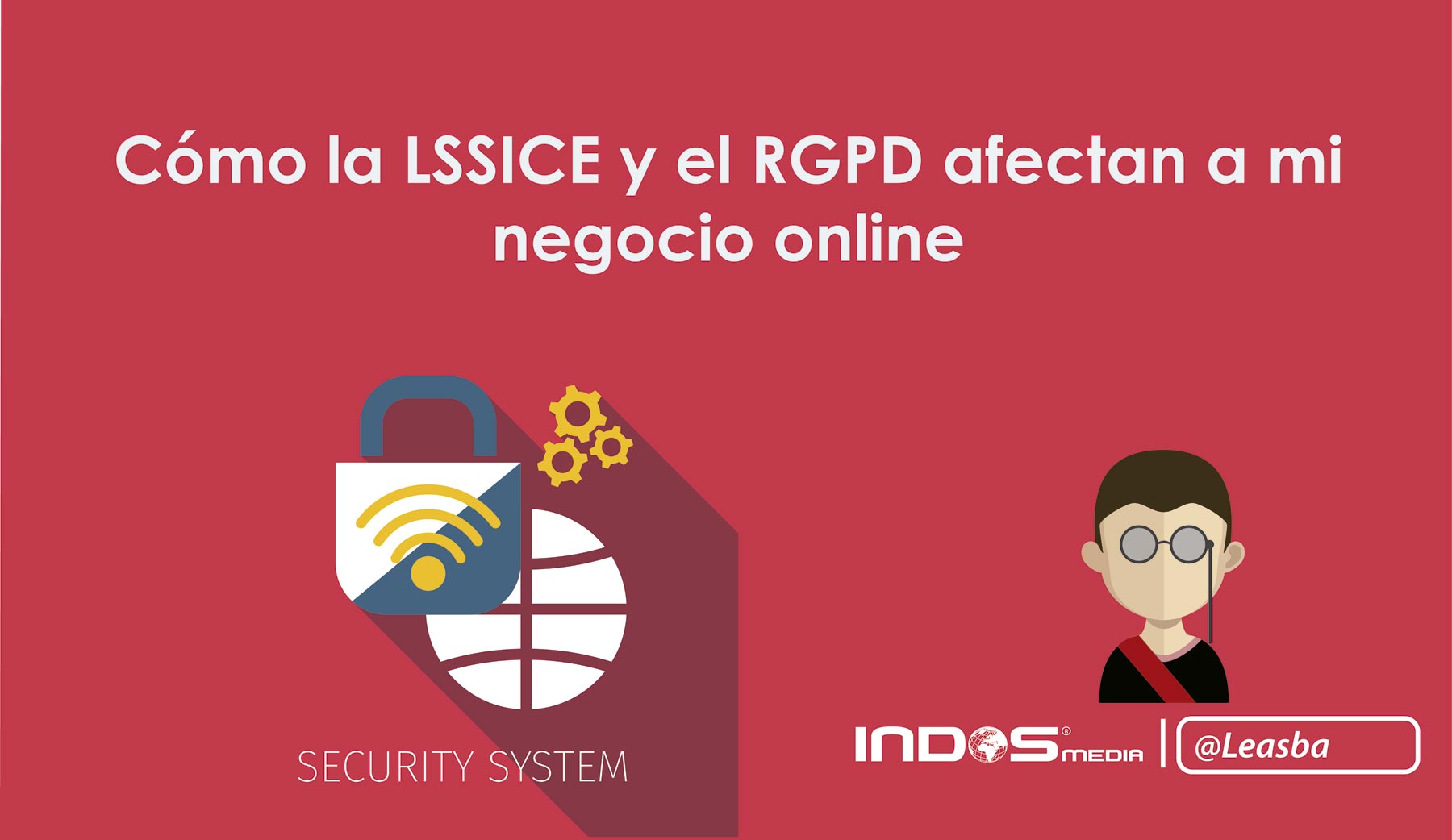 Cómo la LSSICE y el RGPD afectan a mi negocio online